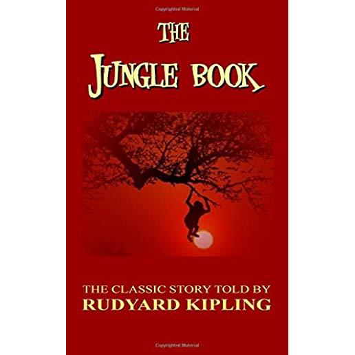 The Jungle Book - The Classic Story Told By Rudyard Kipling