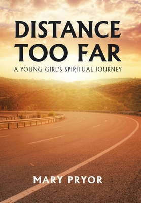 Distance Too Far: A Young Girl's Spiritual Journey