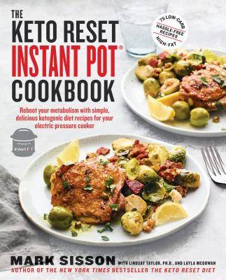 The Keto Reset Instant Pot Cookbook: Reboot Your Metabolism with Simple, Delicious Ketogenic Diet Recipes for Your Electric Pressure Cooker: A Keto Di