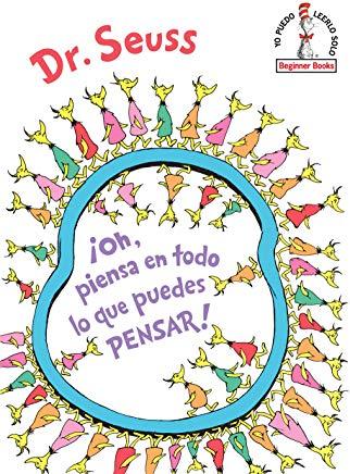 Â¡oh, Piensa En Todo Lo Que Puedes Pensar! (Oh, the Thinks You Can Think! Spanish Edition)