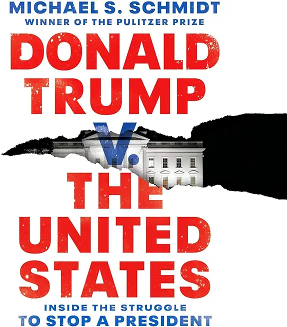 Donald Trump v. The United States: Inside the Struggle to Stop a President