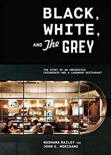Black, White, and the Grey: The Story of an Unexpected Friendship and a Beloved Restaurant