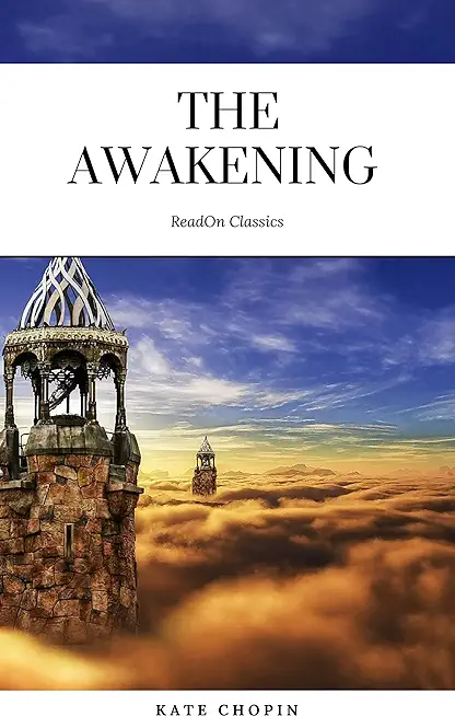The awakening (1899). By: Kate Chopin: Novel (Genre: feminist literature)