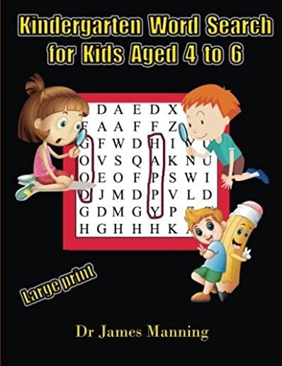 Kindergarten Word Search for Kids Aged 4 to 6: A large print children's word search book with word search puzzles for first and second grade children.