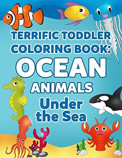 Coloring Books for Toddlers: Ocean Animal Coloring Book for Kids: Under the Sea Animals to Color for Early Childhood Learning, Preschool Prep, and