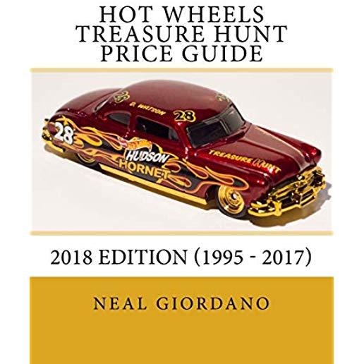 Hot Wheels Treasure Hunt Price Guide: 2018 Edition (1995 - 2017)