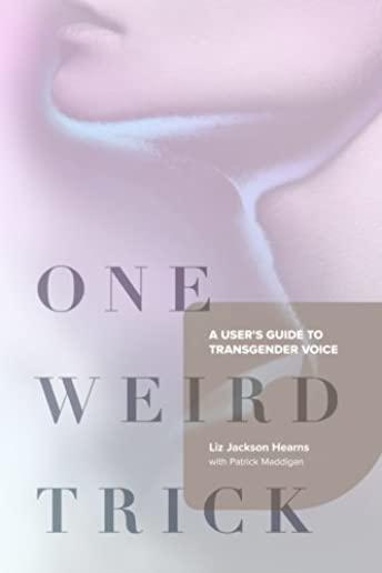 One Weird Trick: A User's Guide to Transgender Voice