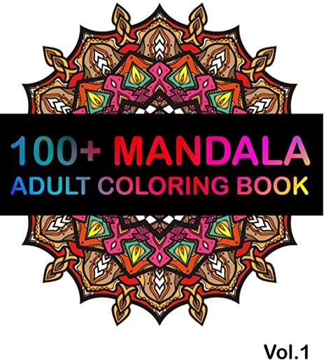 100+ Mandala: Adult Coloring Book 100 Mandala Images Stress Management Coloring Book For Relaxation, Happiness and Relief (Volume 1)
