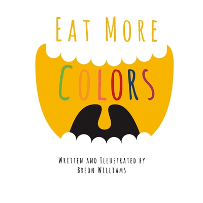 Eat More Colors: A Fun Educational Rhyming Book About Healthy Eating and Nutrition for Kids, Vegan Book, Colorful Pictures, Fun Facts