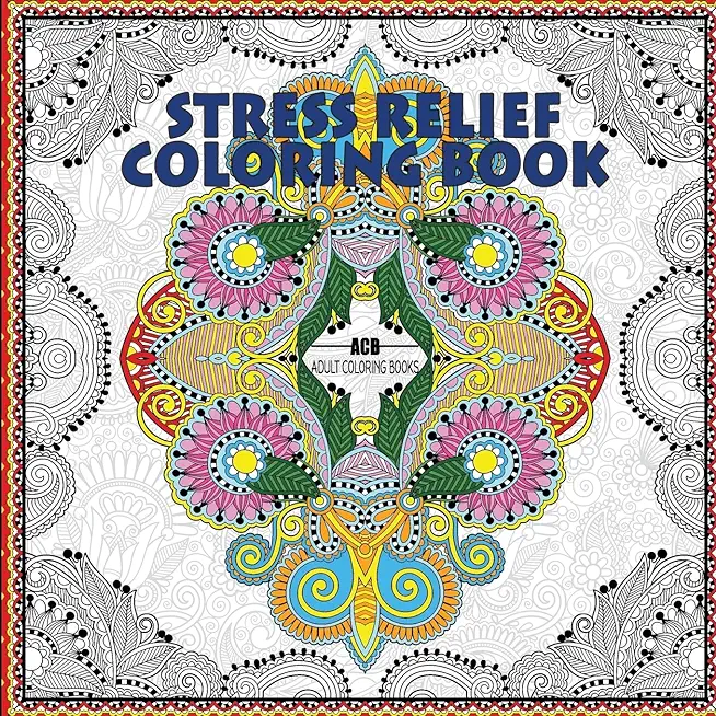 Stress Relief Coloring Book: Coloring Book for Adults for Relaxation and Relieving Stress - Mandalas, Floral Patterns, Celtic Designs, Figures and
