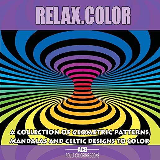 Relax.Color: Coloring Book for Adults With 60 Pictures in 3 Categories: 20 Geometric Patterns, 20 Mandalas and 20 Celtic Designs [8