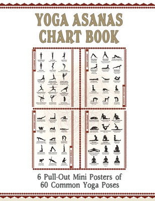 Yoga Asanas Chart Book: lllustrated Yoga Pose Chart with 60 Poses (aka Postures, Asanas, Positions) - Pose Names in Sanskrit and English - Gre