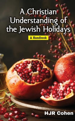 A Christian Understanding of the Jewish Holidays: A Handbook