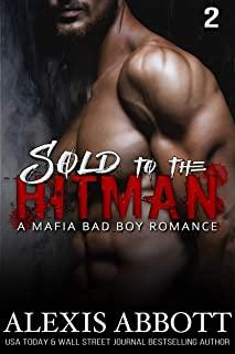 Sold to the Hitman: A Bad Boy Mafia Romance