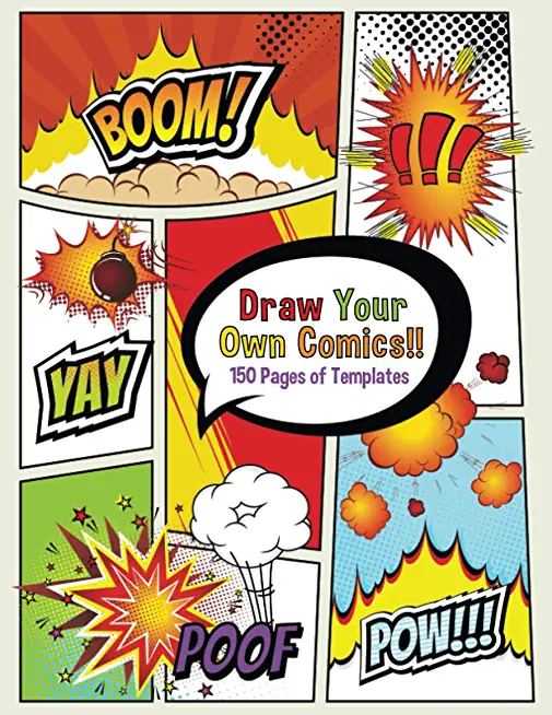 Draw Your Own Comics! 150 pages of blank templates for kids and adults