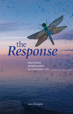 The Response: Practising Mindfulness in Your Daily Life