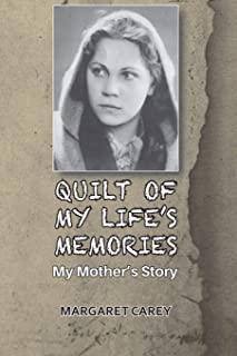 Quilt of My Life's Memories: My Mother's Story