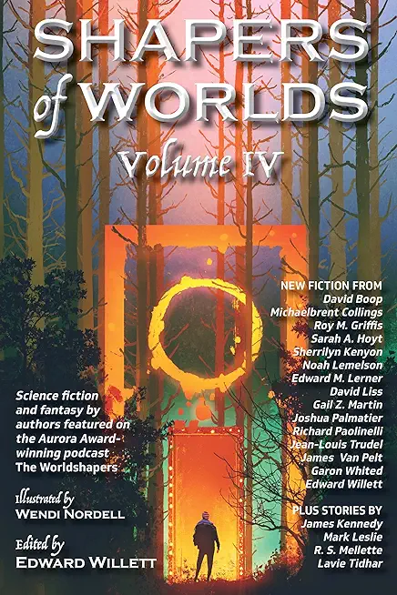 Shapers of Worlds Volume IV