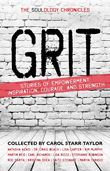 The Soulology Chronicles: Grit - Stories of Empowerment, Inspiration, Courage and Strength