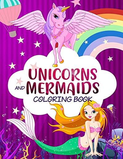 Unicorns and Mermaids Coloring Book: Filled with Various Cute and Adorable Coloring Designs for Girls Ages 4-8