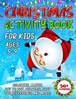 Christmas Activity Book For Kids Ages 5-9: The Ultimate Christmas Activity Gift Book For Children With Over 50 Pages of Activities Including Coloring,