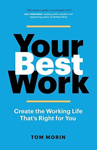 Your Best Work: Create the Working Life That's Right for You