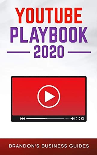 YouTube Playbook 2020: The Practical Guide To Rapidly Growing Your YouTube Channels, Building a Loyal Tribe, and Monetizing Your Following