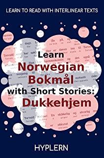 Learn Norwegian BokmÃ¥l with Short Stories: Dukkehjem: Interlinear Norwegian BokmÃ¥l to English