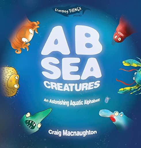 A B Sea Creatures: An Astonishing Aquatic Alphabet!