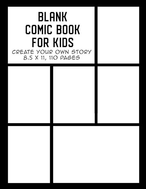 Blank Comic Book for Kids: Create Your Own Story, Drawing Comics and Writing Stories