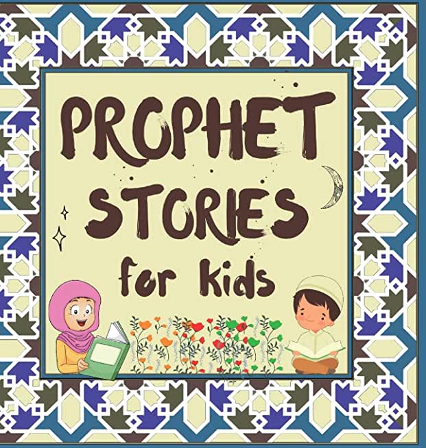 Prophet Stories for Kids: Learn about the History of Prophets of Islam in English