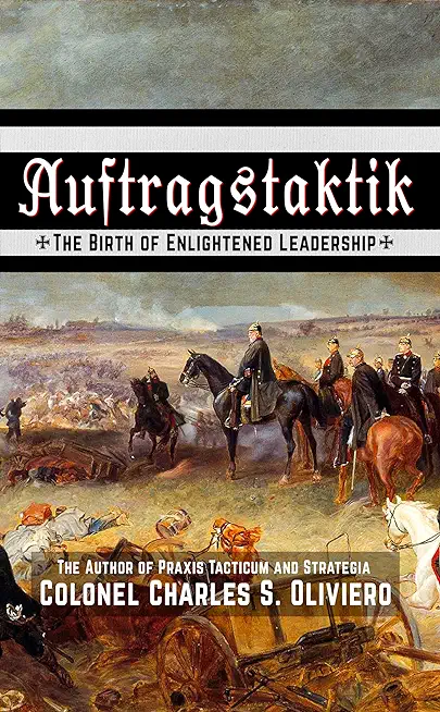 Auftragstaktik: The Birth of Enlightened Leadership