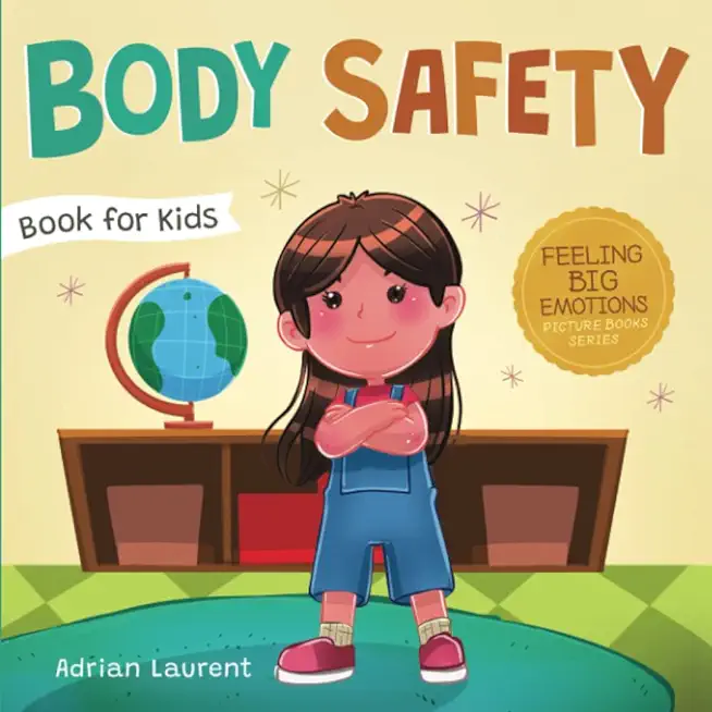 Body Safety Book for Kids: A Children's Picture Book about Personal Space, Body Bubbles, Safe Touching, Private Parts, Consent and Respect
