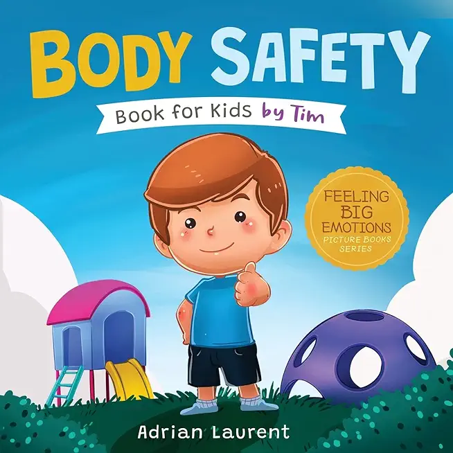 Body Safety Book for Kids by Tim: Learn Through Story about Safety Circles, Private Parts, Confidence, Personal Space Bubbles, Safe Touching, Consent