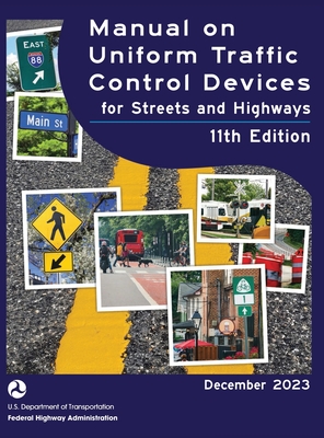 Manual on Uniform Traffic Control Devices for Streets and Highways (MUTCD) 11th Edition, December 2023 (Complete Book, Hardcover, Color Print): Nation