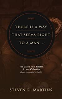 There Is A Way That Seems Right To A Man: The Iglesia en el Establo Sermon Collection (Texto en espaÃ±ol incluido)