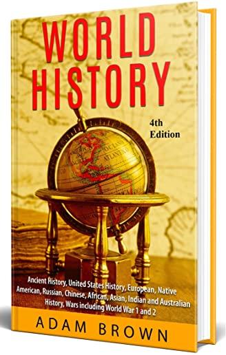 World History: Ancient History, United States History, European, Native American, Russian, Chinese, Asian, African, Indian and Austra