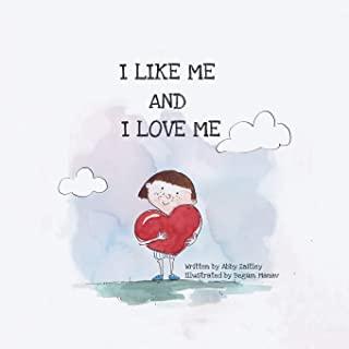 I Like Me and I Love Me: A self-love and like book of affirmations for children
