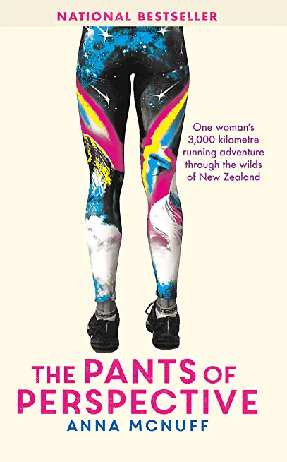 The Pants Of Perspective: One woman's 3,000 kilometres running adventure through the wilds of New Zealand