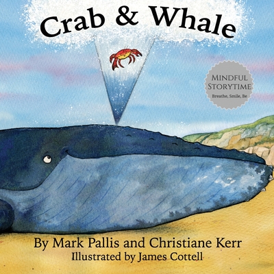 Crab and Whale: a new way to experience mindfulness for kids. Vol 1: Kindness