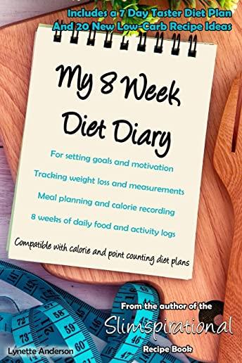 My 8 Week Diet Diary: For setting goals and motivation Tracking weight loss and measurements Meal planning and calorie recording 8 weeks of