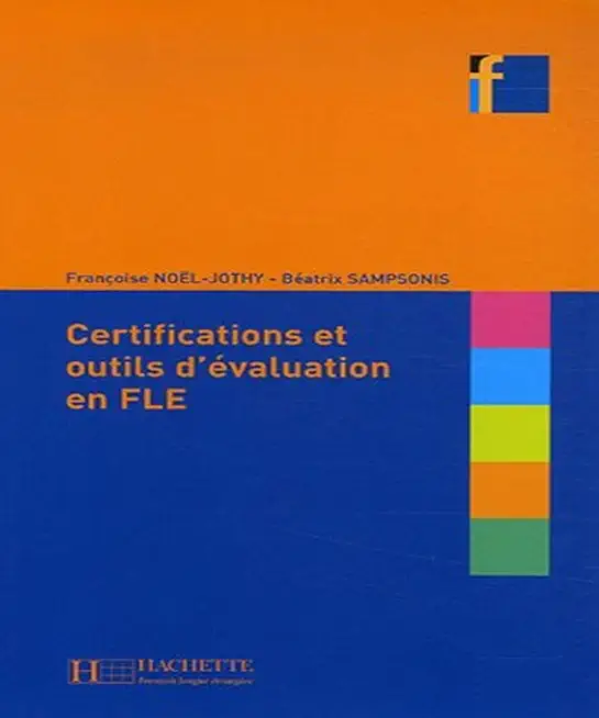 Les Certifications Et Outils D'Evaluation En Fle (Collection F Series)