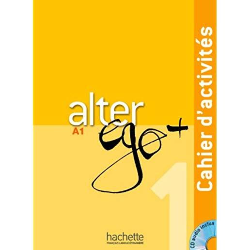 Alter Ego + 1: Cahier d'ActivitÃ©s + CD Audio: Alter Ego + 1: Cahier d'ActivitÃ©s + CD Audio [With CDROM]