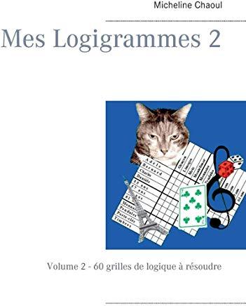 Mes Logigrammes 2: Volume 2 - 60 grilles de logique Ã  rÃ©soudre
