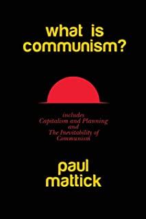 What is Communism?: with Capitalism and Planning and The Inevitability of Communism