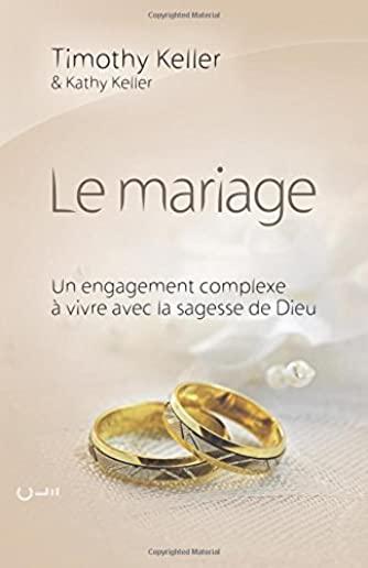 Le mariage (The meaning of mariage): Un engagement complexe Ã  vivre avec la sagesse de Dieu