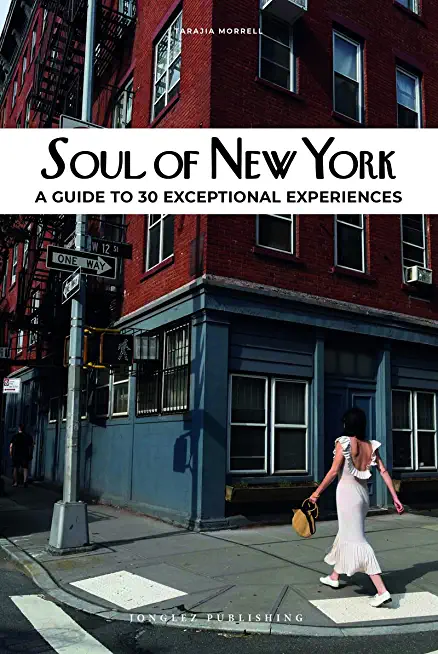 Soul of New York: A Guide to 30 Exceptional Experiences