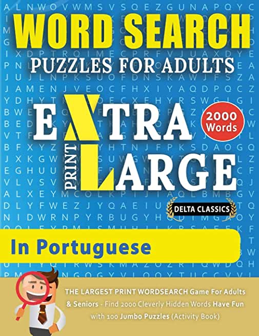 WORD SEARCH PUZZLES EXTRA LARGE PRINT FOR ADULTS IN PORTUGUESE - Delta Classics - The LARGEST PRINT WordSearch Game for Adults And Seniors - Find 2000