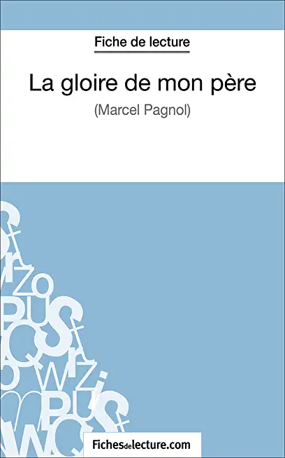 La Gloire de mon pÃ¨re de Marcel Pagnol (fiche de lecture et analyse complÃ¨te de l'oeuvre)