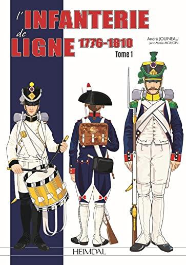 L'Infanterie de Ligne Tome 1: 1776-1814